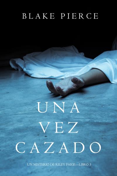 Книга Una Vez Cazado (Блейк Пирс)