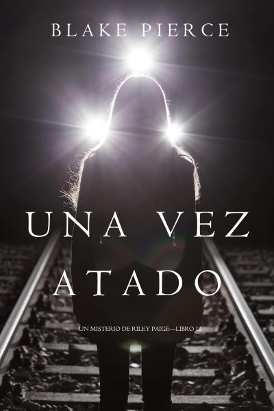 Книга Una Vez Atado  (Блейк Пирс)