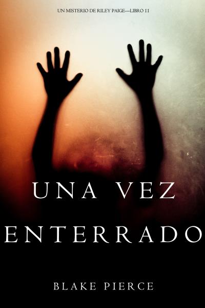 Книга Una Vez Enterrado  (Блейк Пирс)