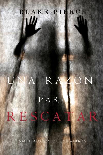 Книга Una Razón Para Rescatar  (Блейк Пирс)