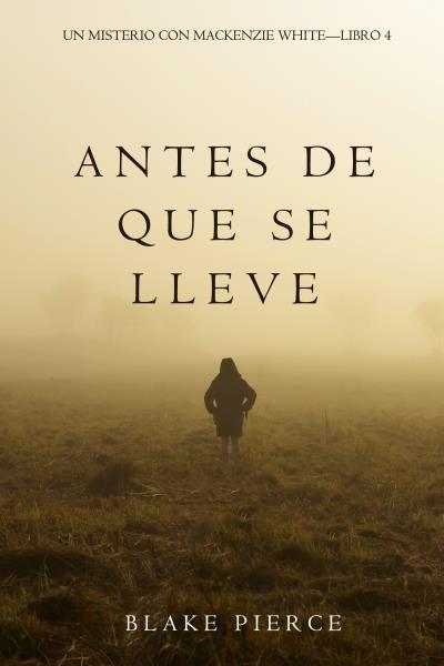 Книга Antes De Que Se Lleve  (Блейк Пирс)