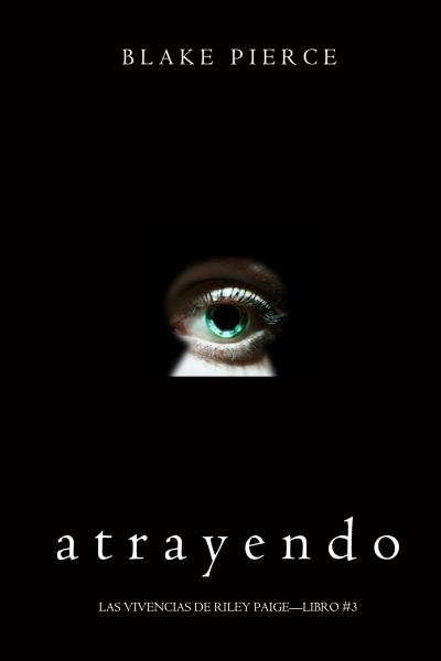 Книга Atrayendo  (Блейк Пирс)