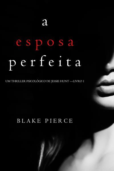 Книга A Esposa Perfeita  (Блейк Пирс)