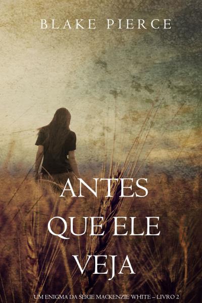 Книга Antes Que Ele Veja  (Блейк Пирс)