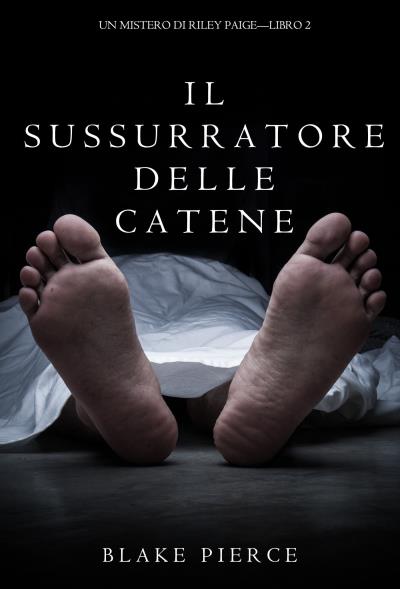 Книга Il Sussurratore delle Catene (Блейк Пирс)