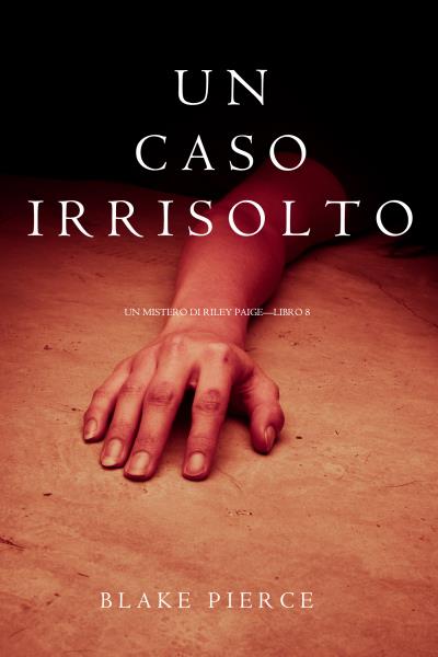 Книга Un Caso Irrisolto  (Блейк Пирс)