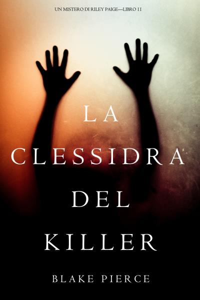 Книга La Clessidra del Killer  (Блейк Пирс)