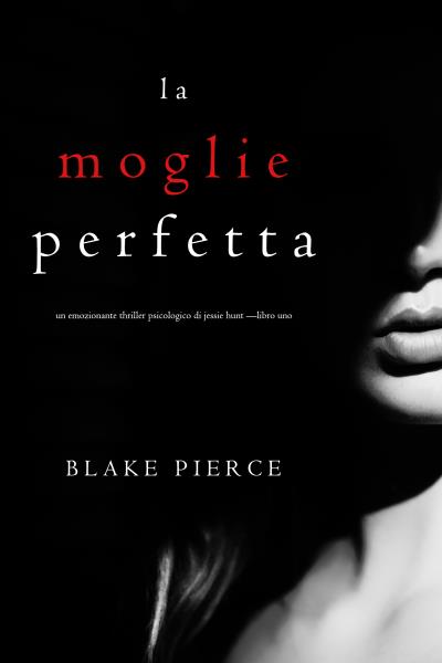 Книга La moglie perfetta (Блейк Пирс)