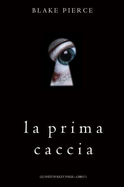 Книга La Prima Caccia  (Блейк Пирс)