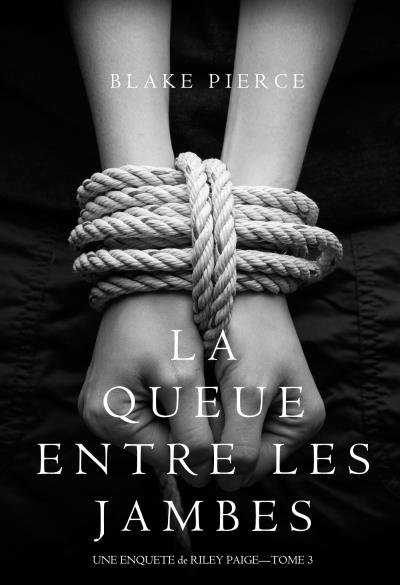 Книга La Queue Entre les Jambes (Блейк Пирс)