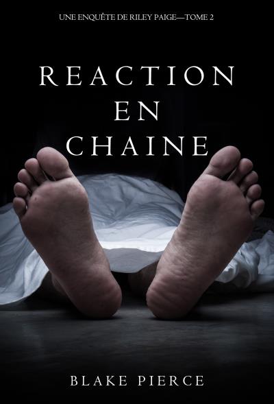 Книга Réaction en Chaîne (Блейк Пирс)