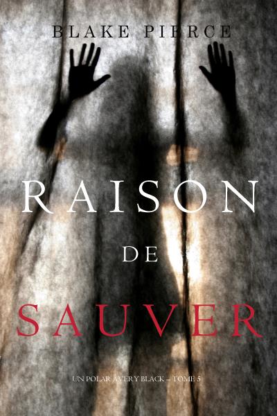 Книга Raison de Sauver  (Блейк Пирс)