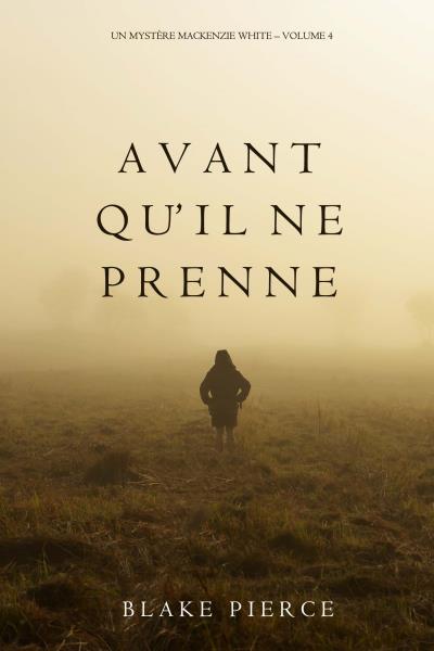 Книга Avant qu’il ne prenne (Блейк Пирс)