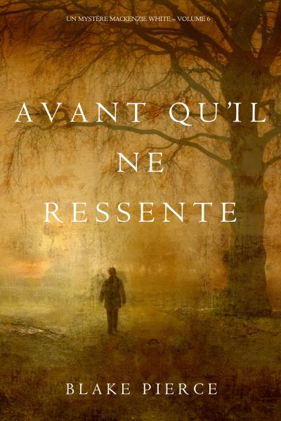 Книга Avant qu’il ne ressente  (Блейк Пирс)