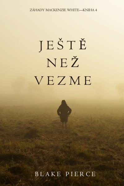 Книга Ještě Než Vezme  (Блейк Пирс)