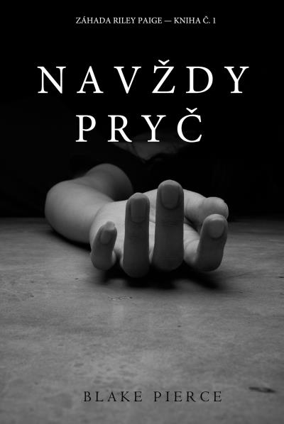 Книга Navždy Pryč  (Блейк Пирс)