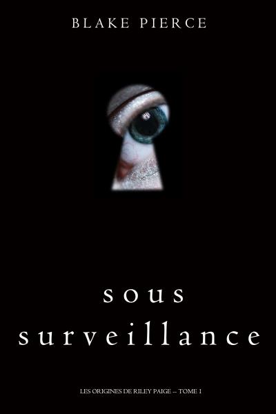 Книга Sous Surveillance  (Блейк Пирс)