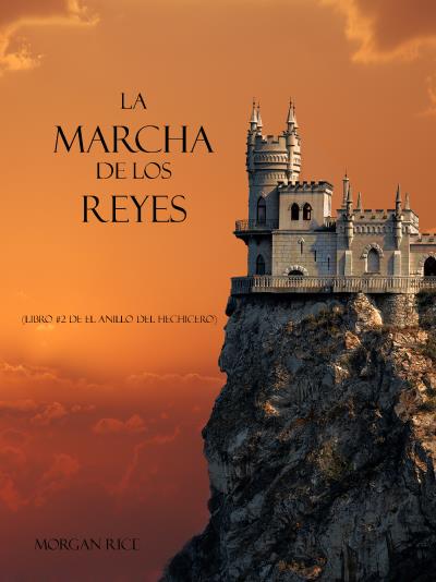 Книга La Marcha De Los Reyes (Морган Райс)