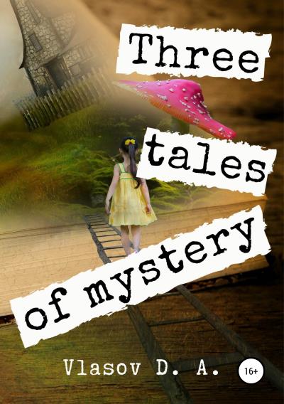 Книга Three tales of mystery (Денис Анатольевич Власов)