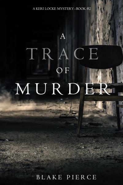 Книга A Trace of Murder (Блейк Пирс)