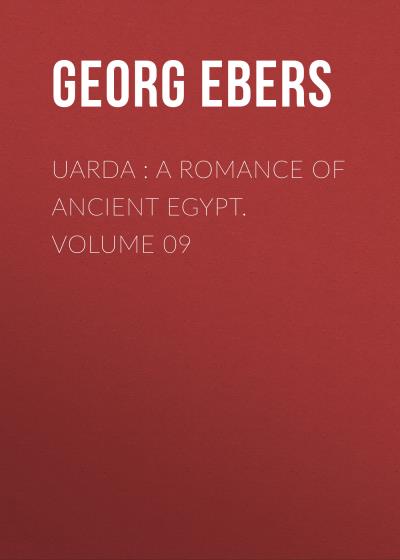 Книга Uarda : a Romance of Ancient Egypt. Volume 09 (Georg Ebers)