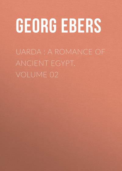 Книга Uarda : a Romance of Ancient Egypt. Volume 02 (Georg Ebers)