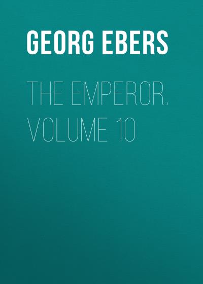 Книга The Emperor. Volume 10 (Georg Ebers)