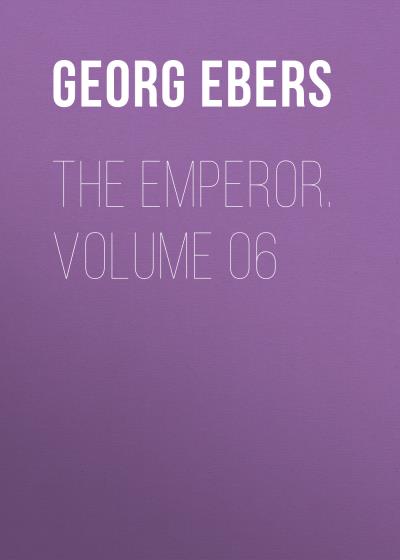 Книга The Emperor. Volume 06 (Georg Ebers)