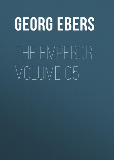 Книга The Emperor. Volume 05 (Georg Ebers)