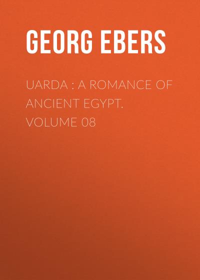 Книга Uarda : a Romance of Ancient Egypt. Volume 08 (Georg Ebers)