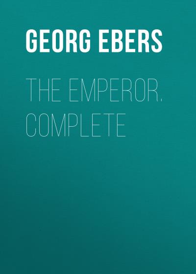 Книга The Emperor. Complete (Georg Ebers)