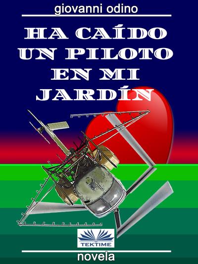 Книга Ha Caído Un Piloto En Mi Jardín (Giovanni Odino)