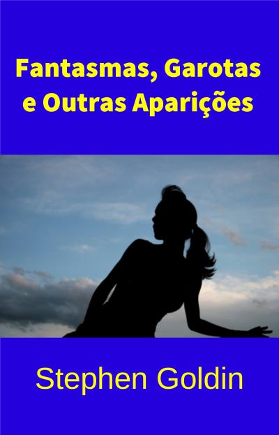 Книга Fantasmas, Garotas E Outras Aparições (Stephen Goldin)