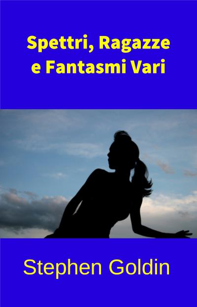 Книга Spettri, Ragazze E Fantasmi Vari (Stephen Goldin)