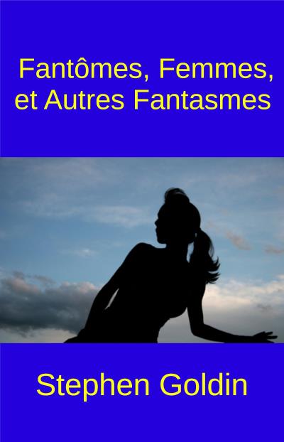 Книга Fantômes, Femmes, Et Autres Fantasmes (Stephen Goldin)