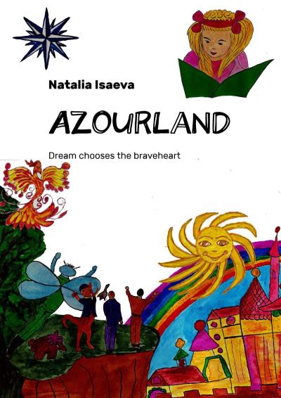 Книга Azourland. Dream chooses the braveheart (Natalia Isaeva)