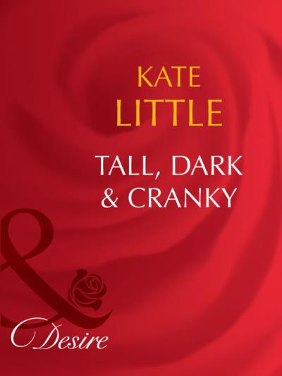 Книга Tall, Dark and Cranky (Kate  Little)