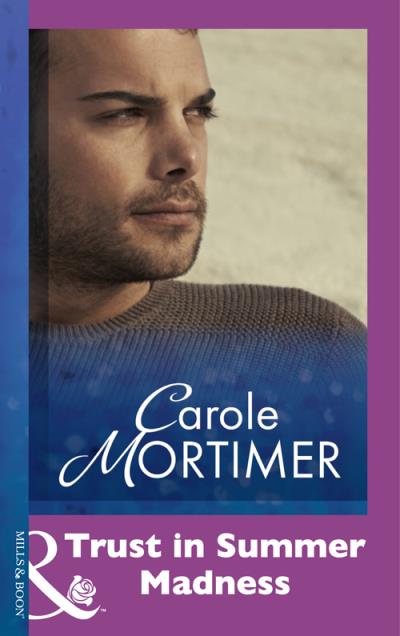 Книга Trust In Summer Madness (Carole  Mortimer)