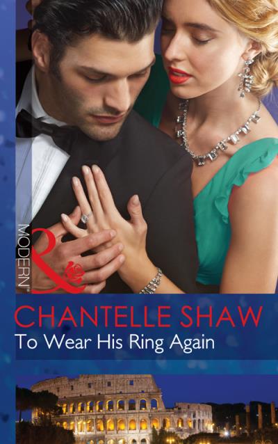 Книга To Wear His Ring Again (Chantelle  Shaw)