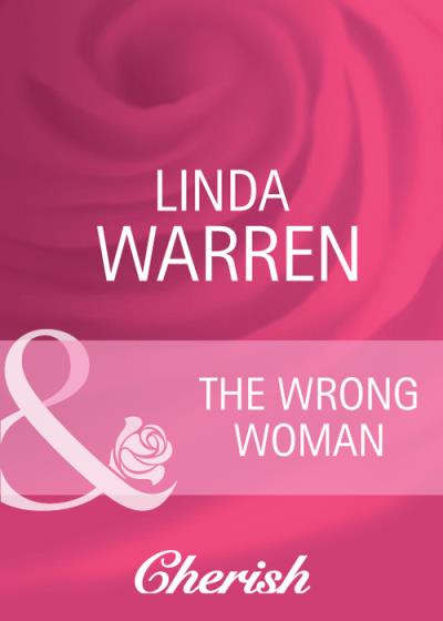 Книга The Wrong Woman (Linda  Warren)