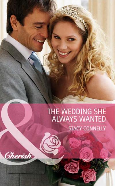 Книга The Wedding She Always Wanted (Stacy  Connelly)