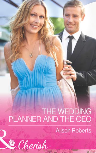 Книга The Wedding Planner and the CEO (Alison Roberts)