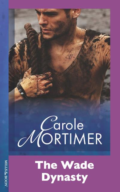 Книга The Wade Dynasty (Carole  Mortimer)