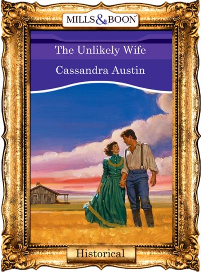 Книга The Unlikely Wife (Cassandra  Austin)