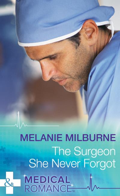 Книга The Surgeon She Never Forgot (MELANIE  MILBURNE)