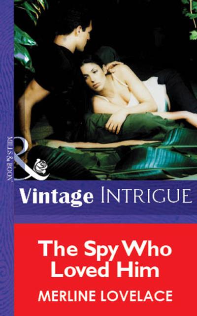 Книга The Spy Who Loved Him (Merline  Lovelace)