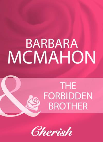 Книга The Forbidden Brother (Barbara McMahon)