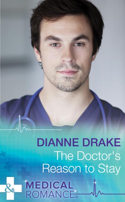 Книга The Doctor's Reason to Stay (Dianne  Drake)