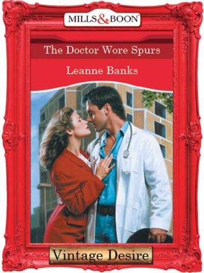 Книга The Doctor Wore Spurs (Leanne Banks)