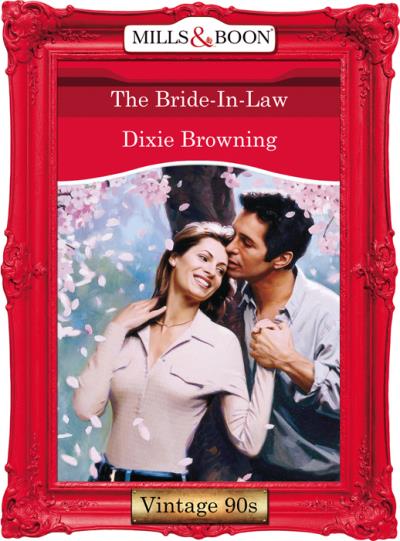 Книга The Bride-In-Law (Dixie  Browning)